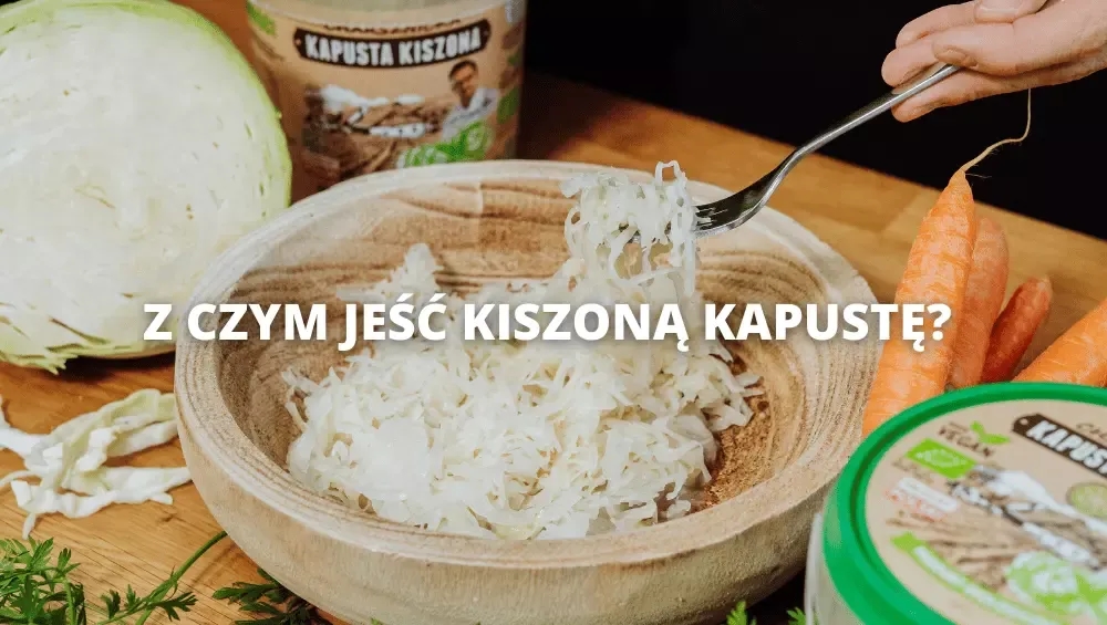 Surówka z kiszonej kapusty - idealne dania, które ją uzupełnią